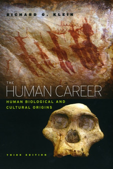 The Human Career : Human Biological and Cultural Origins, Third Edition by Richard G. Klein - Hardback