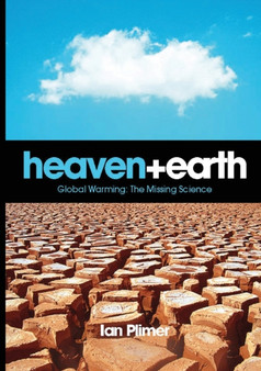 Heaven and Earth : Global Warming, the Missing Science by Ian Plimer - Paperback