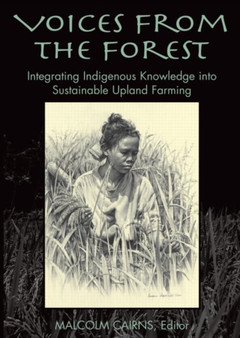 Voices from the Forest : Integrating Indigenous Knowledge into Sustainable Upland Farming by Malcolm Cairns - Paperback