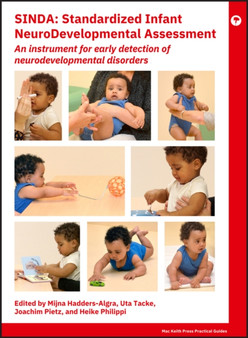 SINDA Standardized Infant NeuroDevelopmental Assessment : An Instrument for Early Detection of Neurodevelopmental Disorders by Mijna Hadders-Algra - Hardback