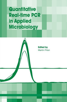 Quantitative Real-Time PCR in Applied Microbiology by Martin Filion Department Of Biology - Hardback