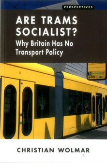 Are Trams Socialist? : Why Britain Has No Transport Policy by Christian Wolmar - Paperback