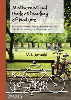 Mathematical Understanding of Nature : Essays on Amazing Physical Phenomena and their Understanding by Mathematicians by V.I. Arnold - Paperback