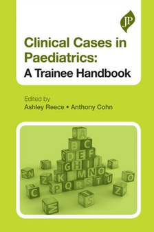 Clinical Cases in Paediatrics : A Trainee Handbook by Ashley Reece - Paperback