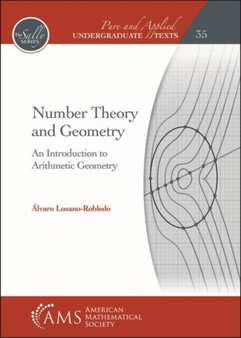 Number Theory and Geometry : An Introduction to Arithmetic Geometry by Alvaro Lozano-Robledo - Hardback