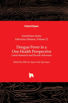 Dengue Fever in a One Health Perspective : Latest Research and Recent Advances by Marcia Aparecida Speranca - Hardback