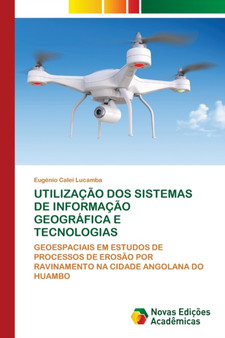 Utilizacao DOS Sistemas de Informacao Geografica E Tecnologias by Eugenio Calei Lucamba - Paperback