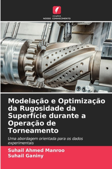 Modelacao e Optimizacao da Rugosidade da Superficie durante a Operacao de Torneamento by Suhail Ahmed Manroo - Paperback