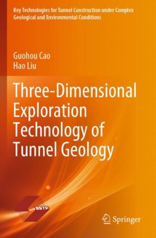 Three-Dimensional Exploration Technology of Tunnel Geology by Guohou Cao - Paperback