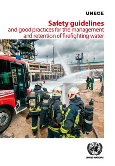Safety guidelines and good practices for the management and retention of firefighting water by United Nations: Economic Commission for Europe - Paperback
