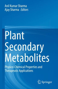 Plant Secondary Metabolites : Physico-Chemical Properties and Therapeutic Applications by Anil Kumar Sharma - Paperback Plant Secondary Metabolites : Physico-Chemical Properties and Therapeutic Applications by Anil Kumar Sharma - Paperback