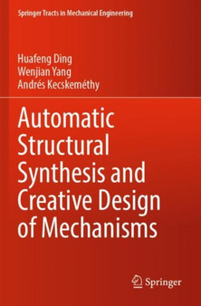 Automatic Structural Synthesis and Creative Design of Mechanisms by Huafeng Ding - Paperback