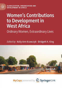 Women's Contributions to Development in West Africa : Ordinary Women, Extraordinary Lives by Krawczyk Kelly Ann Krawczyk - Paperback