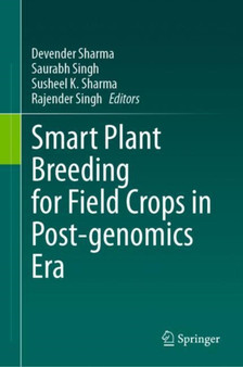 Smart Plant Breeding for Field Crops in Post-genomics Era by Devender Sharma - Hardback
