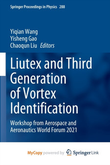 Liutex and Third Generation of Vortex Identification : Workshop from Aerospace and Aeronautics World Forum 2021 by Wang Yiqian Wang - Paperback