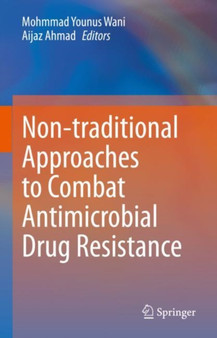 Non-traditional Approaches to Combat Antimicrobial Drug Resistance by Mohmmad Younus Wani - Hardback