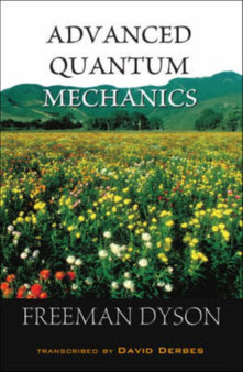 Advanced Quantum Mechanics by Freeman J Dyson - Paperback