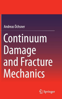Continuum Damage and Fracture Mechanics by Andreas OEchsner - Hardback