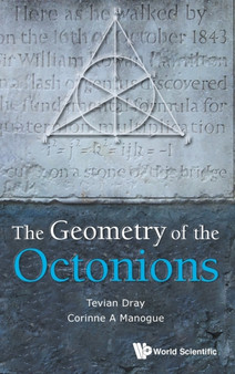 Geometry Of The Octonions, The by Tevian Dray - Hardback