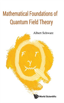 Mathematical Foundations Of Quantum Field Theory by Albert Schwarz - Hardback