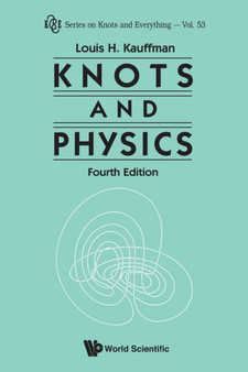 Knots And Physics (Fourth Edition) : 53 by Louis H Kauffman - Paperback