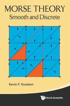 Morse Theory: Smooth And Discrete by Kevin P Knudson - Hardback