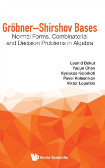 Grobner-shirshov Bases: Normal Forms, Combinatorial And Decision Problems In Algebra by Leonid Bokut - Hardback