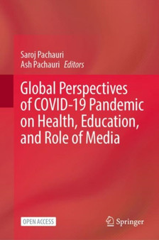 Global Perspectives of COVID-19 Pandemic on Health, Education, and Role of Media by Saroj Pachauri - Hardback