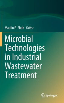 Microbial Technologies in Industrial Wastewater Treatment by Maulin P. Shah - Hardback