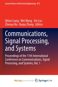 Communications, Signal Processing, and Systems : Proceedings of the 11th International Conference on Communications, Signal Processing, and Systems, Vol. 1 by Liang Qilian Liang - Paperback