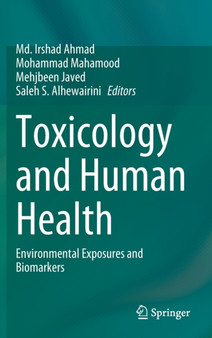 Toxicology and Human Health : Environmental Exposures and Biomarkers by Md.Irshad Ahmad - Hardback