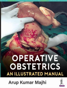 Operative Obstetrics : An Illustrated Manual by Arup K Majhi - Paperback