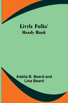 Little Folks' Handy Book by Adelia B Beard - Paperback