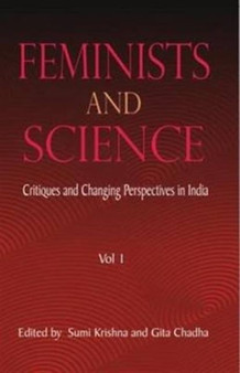 Feminists & Science : Critiques & Changing Perspectives in India -- Volume 1 by Sumi Krishna - Paperback