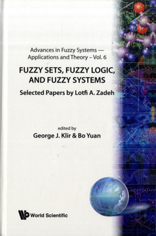 Fuzzy Sets, Fuzzy Logic, And Fuzzy Systems: Selected Papers By Lotfi A Zadeh : 6 by George J Klir - Hardback