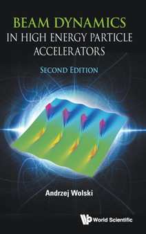 Beam Dynamics In High Energy Particle Accelerators by Andrzej Wolski - Hardback