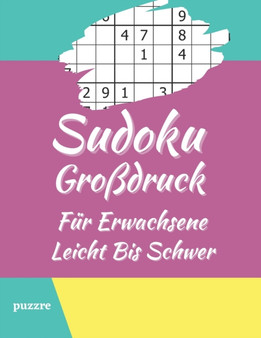 Sudoku Grossdruck Fur Erwachsene Leicht Bis Schwer : Denksport Spiele Ratselbuch by Puzzre - Paperback