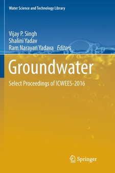 Groundwater : Select Proceedings of ICWEES-2016 : 76 by Vijay P Singh - Paperback