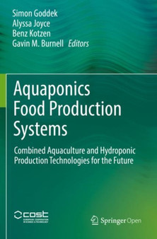 Aquaponics Food Production Systems : Combined Aquaculture and Hydroponic Production Technologies for the Future by Simon Goddek - Paperback