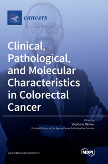 Clinical, Pathological, and Molecular Characteristics in Colorectal Cancer by Stephane Dedieu - Hardback