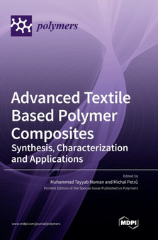 Advanced Textile Based Polymer Composites : Synthesis, Characterization and Applications by Muhammad Tayyab Noman - Hardback
