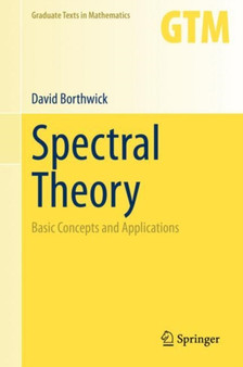 Spectral Theory : Basic Concepts and Applications : 284 by David Borthwick - Hardback