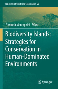 Biodiversity Islands: Strategies for Conservation in Human-Dominated Environments : 20 by Florencia Montagnini - Paperback