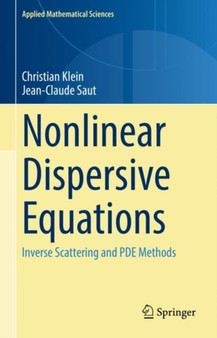 Nonlinear Dispersive Equations : Inverse Scattering and PDE Methods : 209 by Christian Klein - Paperback