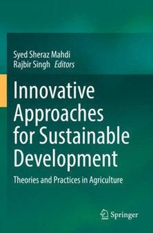 Innovative Approaches for Sustainable Development : Theories and Practices in Agriculture by Syed Sheraz Mahdi - Paperback Innovative Approaches for Sustainable Development : Theories and Practices in Agriculture by Syed Sheraz Mahdi - Paperback