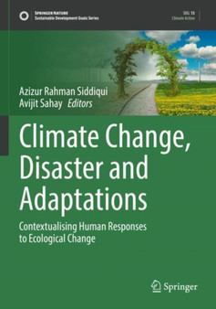 Climate Change, Disaster and Adaptations : Contextualising Human Responses to Ecological Change by Azizur Rahman Siddiqui - Paperback