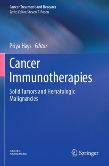 Cancer Immunotherapies : Solid Tumors and Hematologic Malignancies : 183 by Priya Hays - Paperback