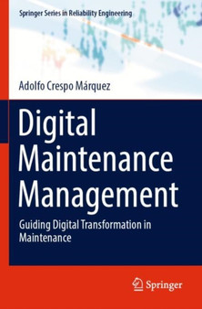 Digital Maintenance Management : Guiding Digital Transformation in Maintenance by Adolfo Crespo Marquez - Paperback