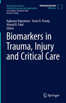 Biomarkers in Trauma, Injury and Critical Care by Rajkumar Rajendram - Hardback