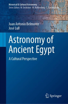 Astronomy of Ancient Egypt : A Cultural Perspective by Juan Antonio Belmonte - Hardback